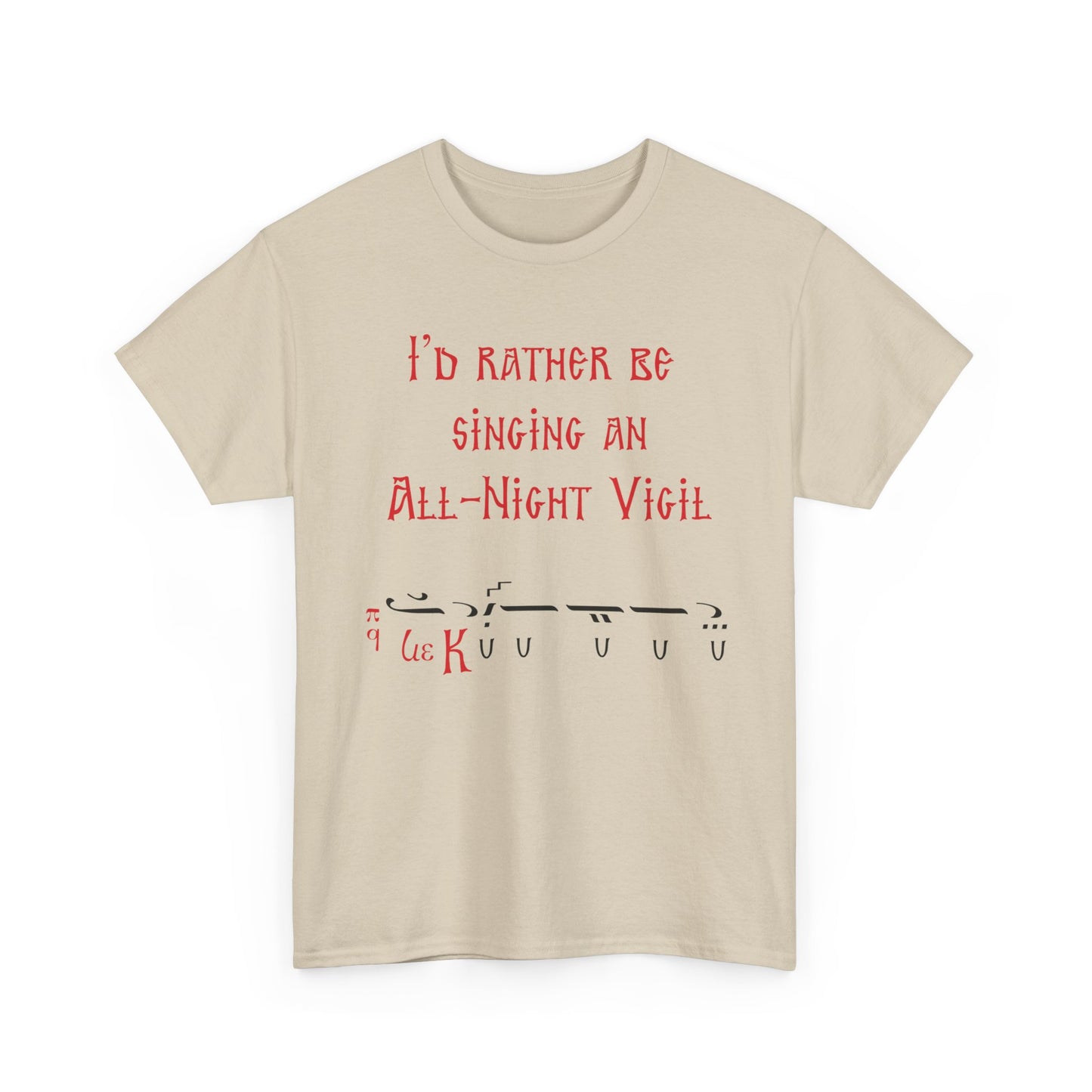 I'd Rather Be Singing An All-Night Vigil T-Shirt
