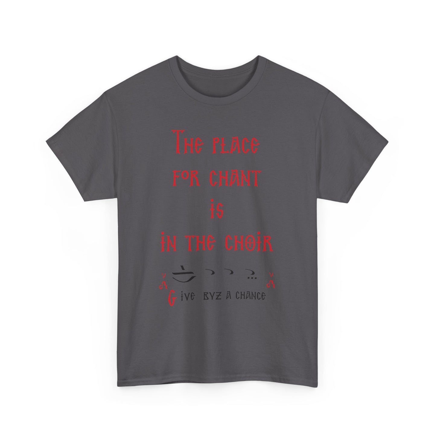 The Place For Chant Is In The Choir T-Shirt