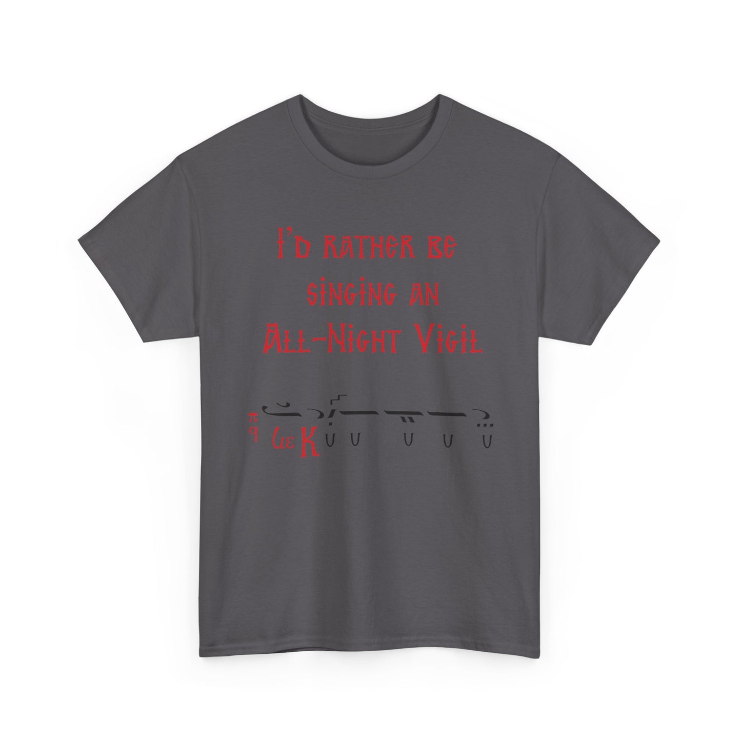 I'd Rather Be Singing An All-Night Vigil T-Shirt