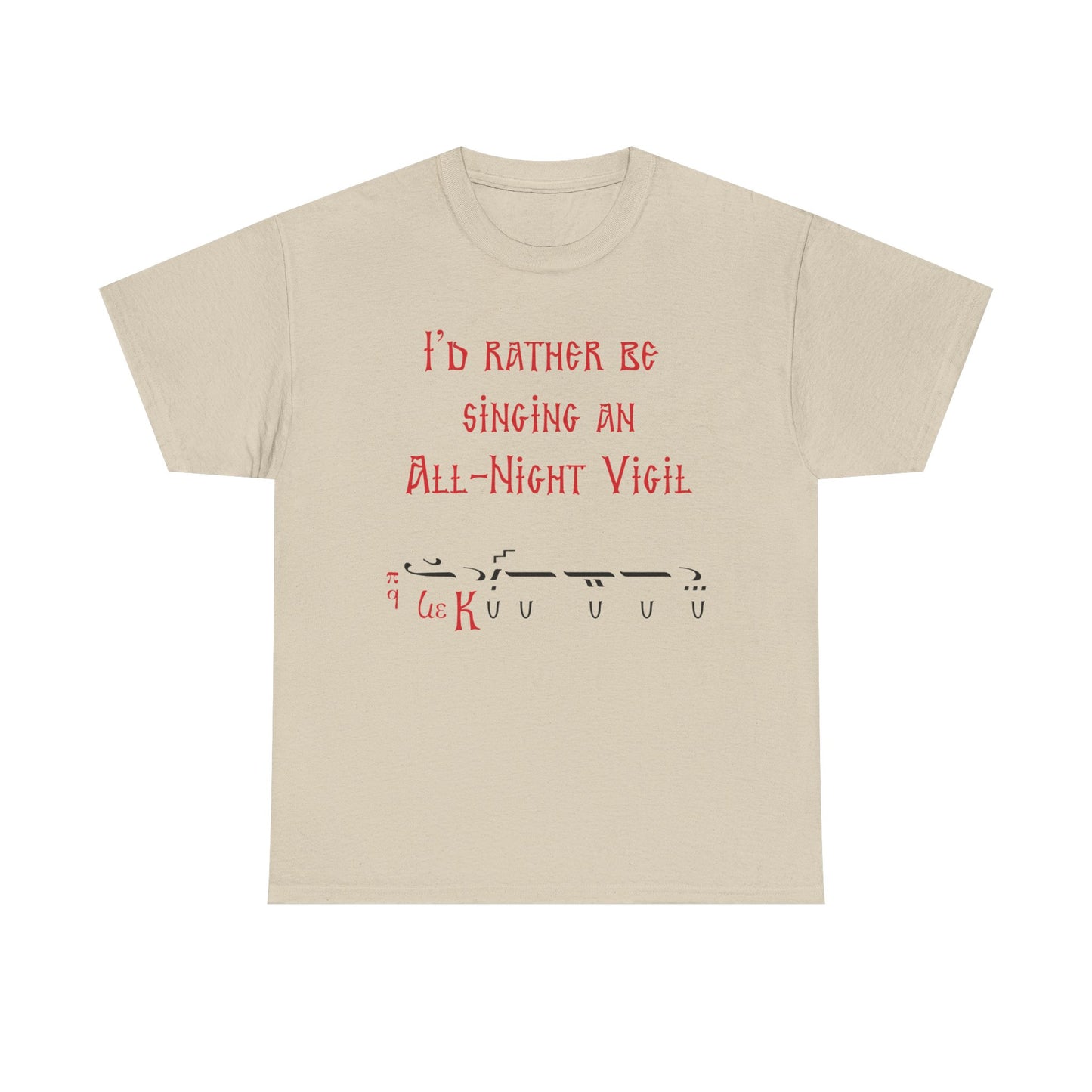 I'd Rather Be Singing An All-Night Vigil T-Shirt