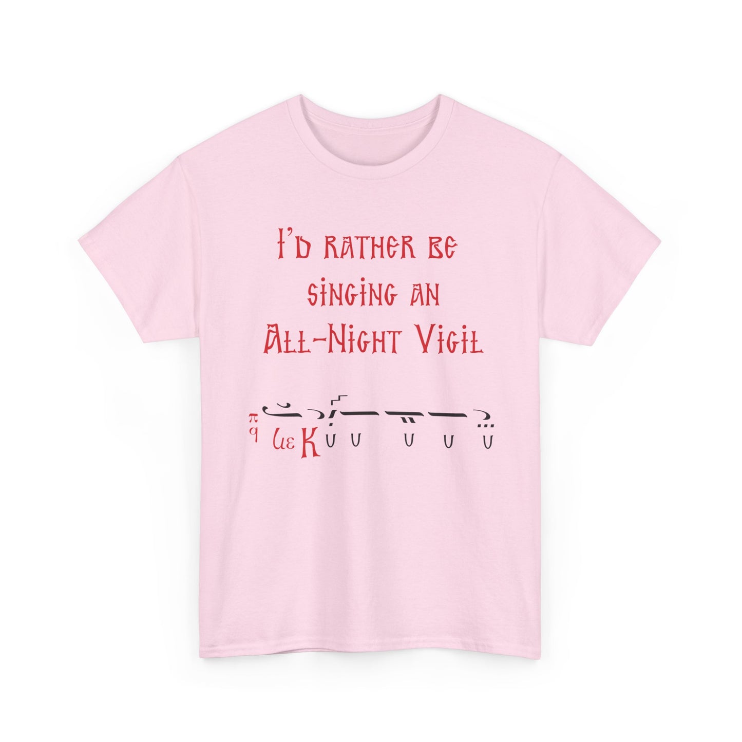 I'd Rather Be Singing An All-Night Vigil T-Shirt
