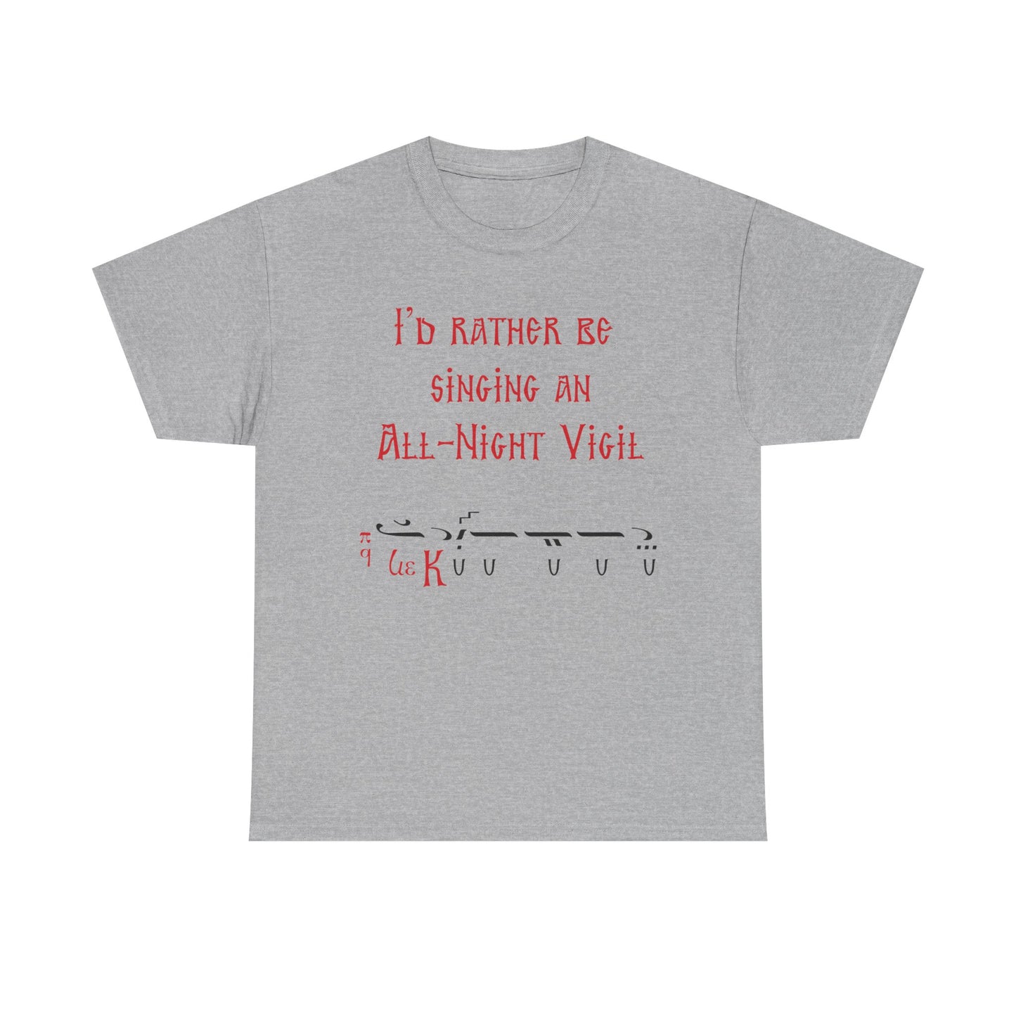 I'd Rather Be Singing An All-Night Vigil T-Shirt