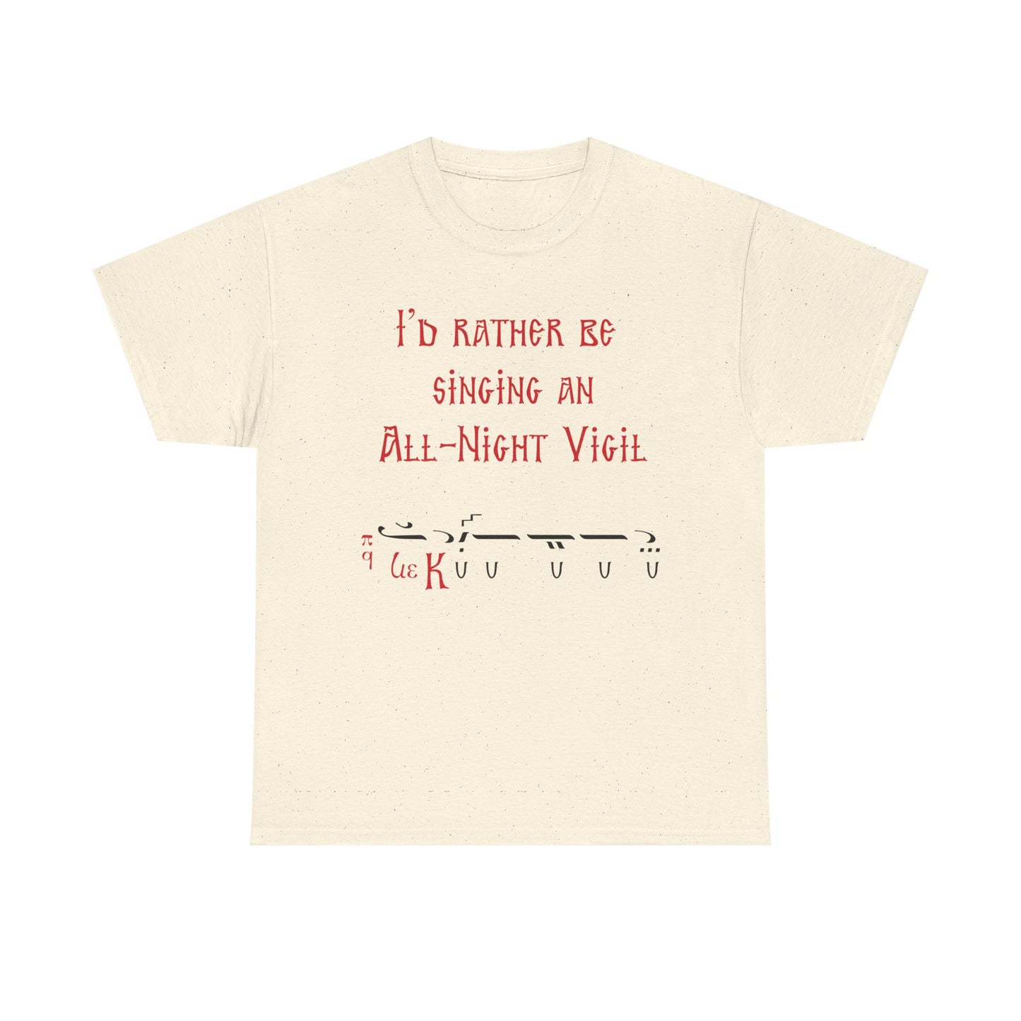 I'd Rather Be Singing An All-Night Vigil T-Shirt
