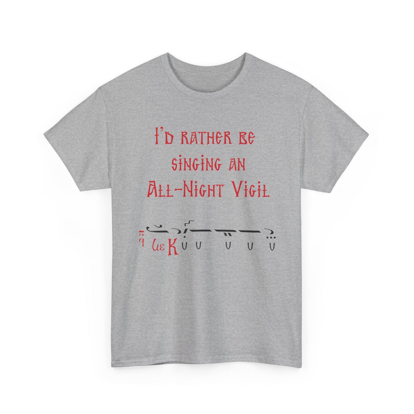I'd Rather Be Singing An All-Night Vigil T-Shirt