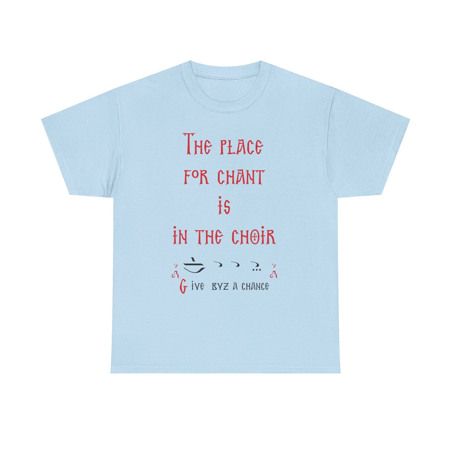 The Place For Chant Is In The Choir T-Shirt