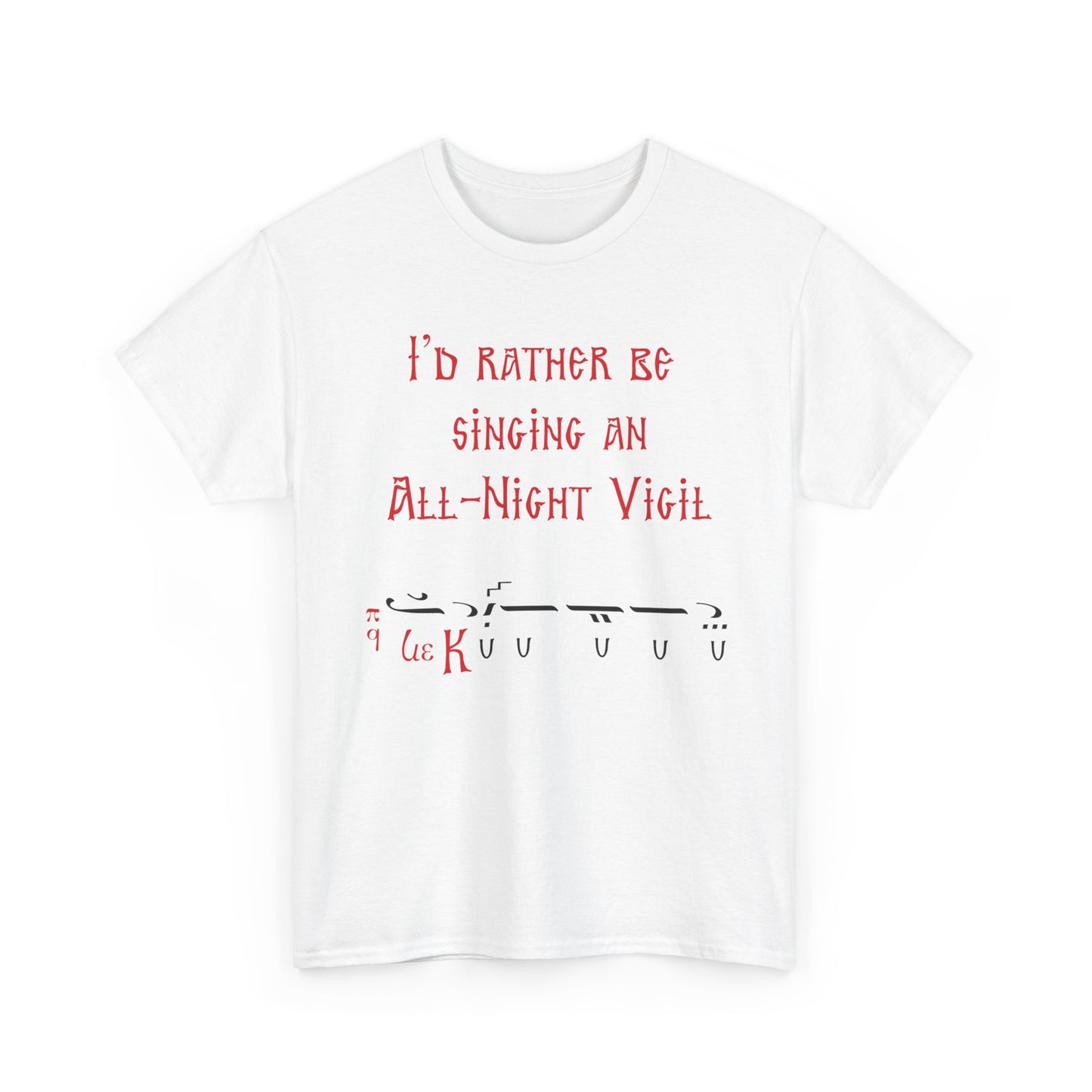I'd Rather Be Singing An All-Night Vigil T-Shirt