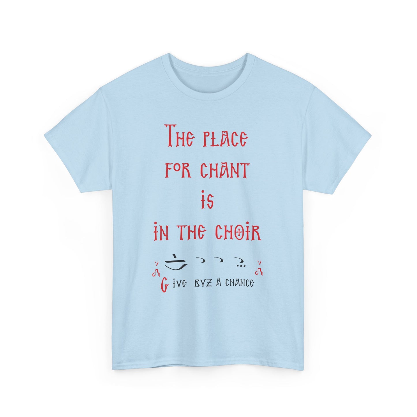 The Place For Chant Is In The Choir T-Shirt