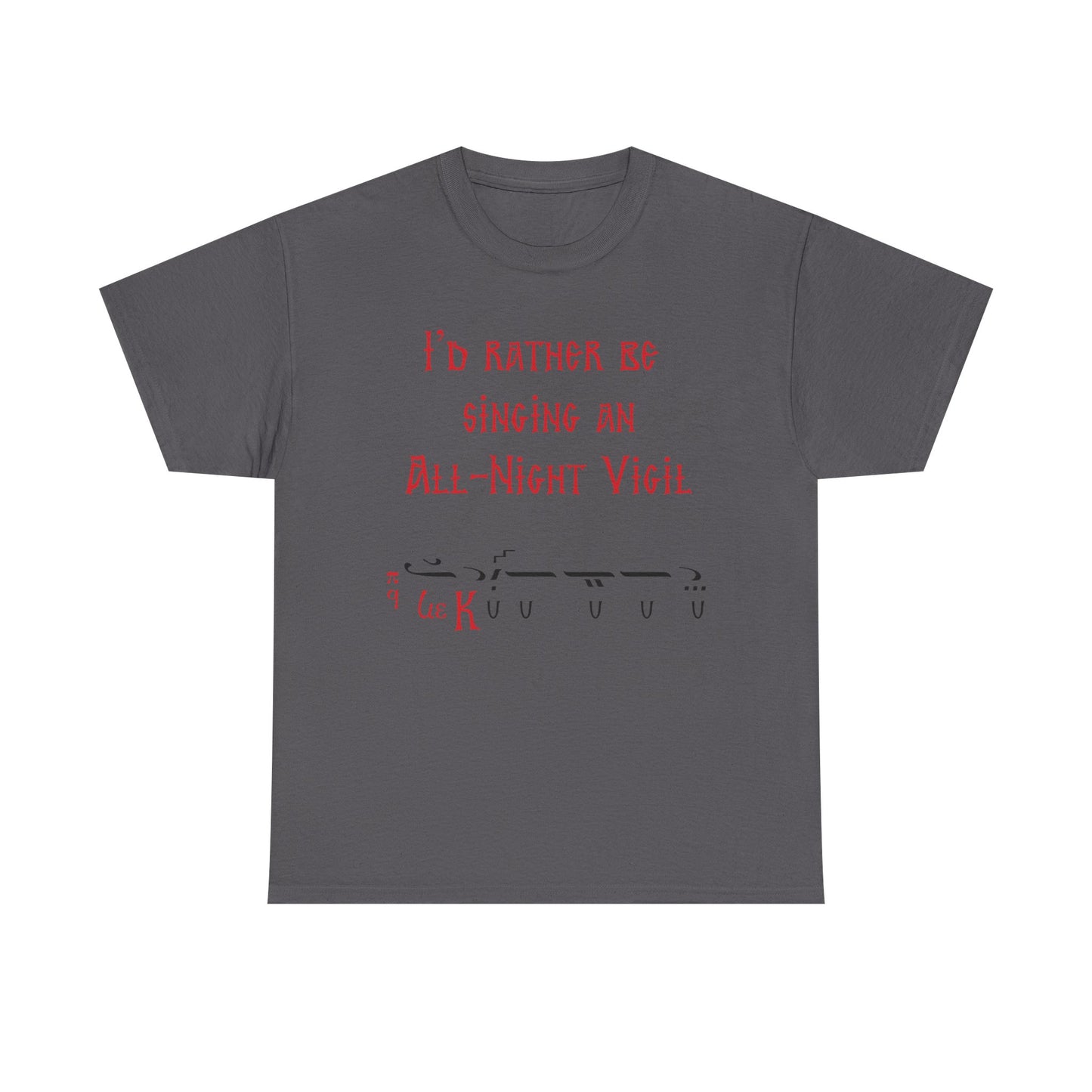 I'd Rather Be Singing An All-Night Vigil T-Shirt