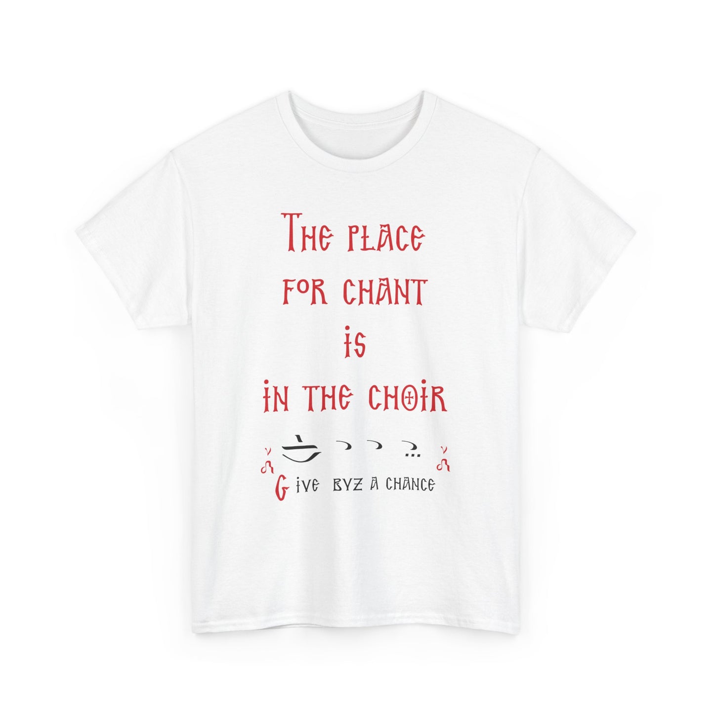 The Place For Chant Is In The Choir T-Shirt