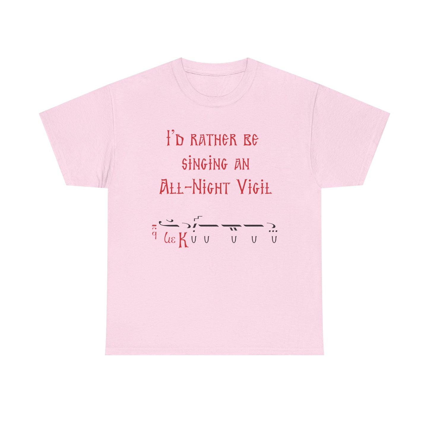 I'd Rather Be Singing An All-Night Vigil T-Shirt