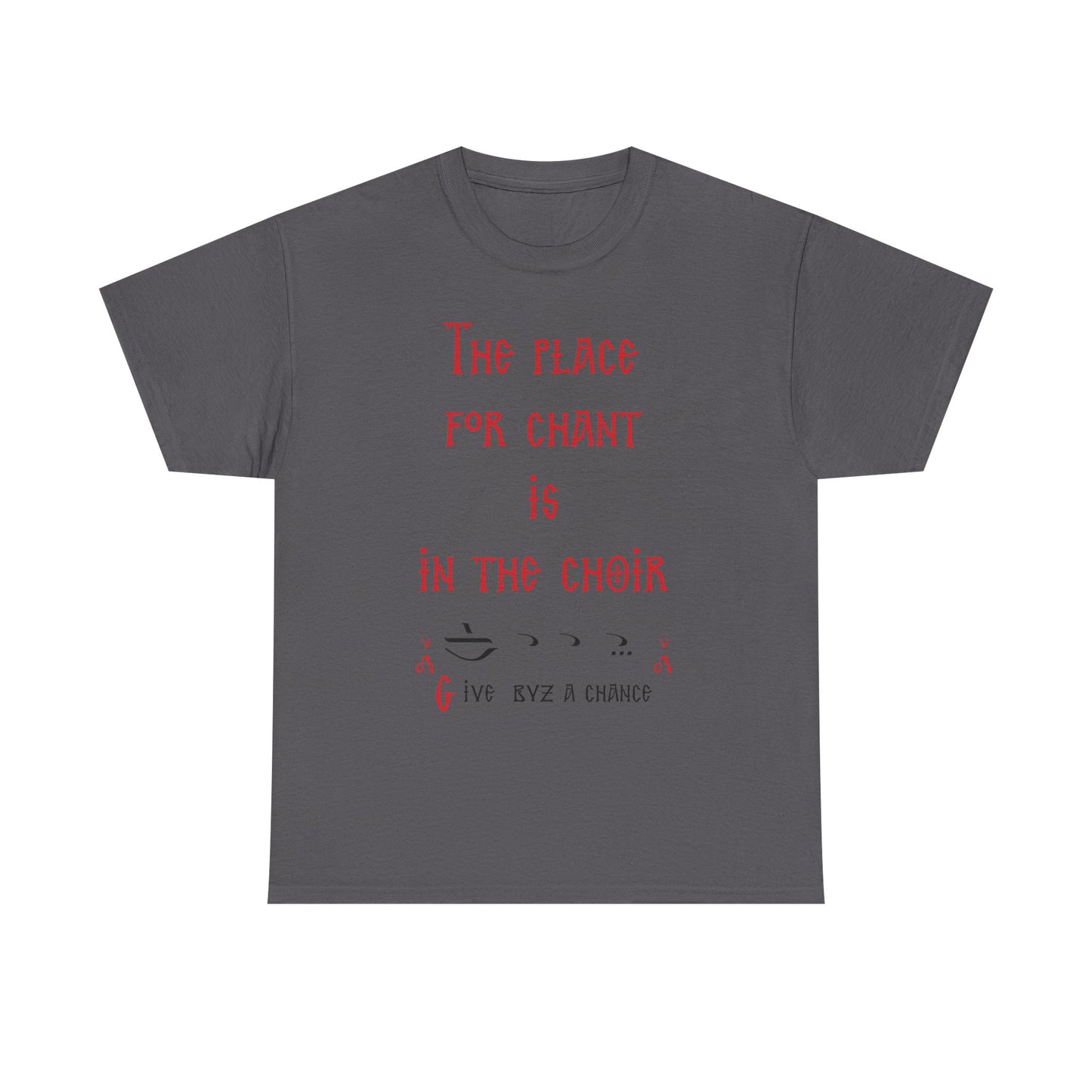 The Place For Chant Is In The Choir T-Shirt