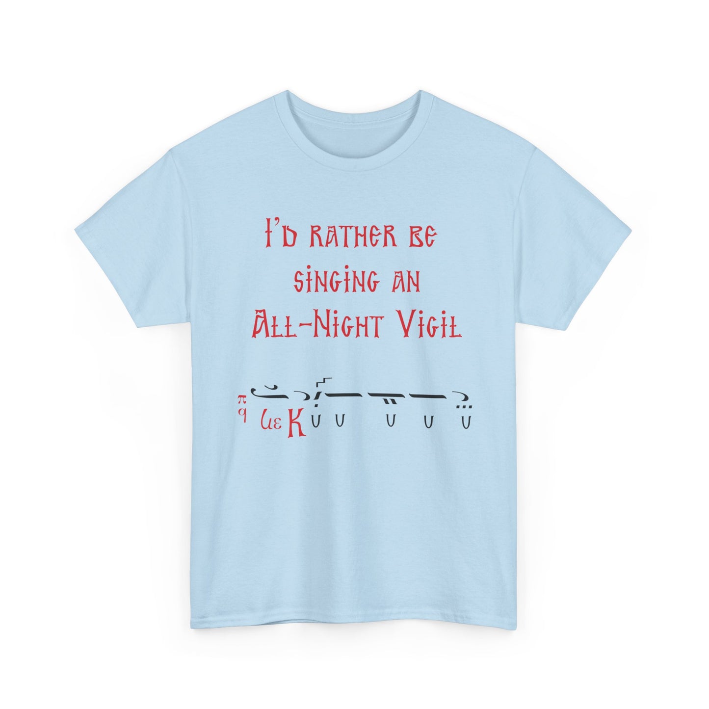 I'd Rather Be Singing An All-Night Vigil T-Shirt