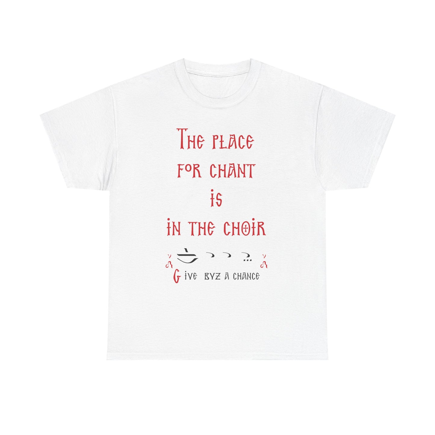 The Place For Chant Is In The Choir T-Shirt