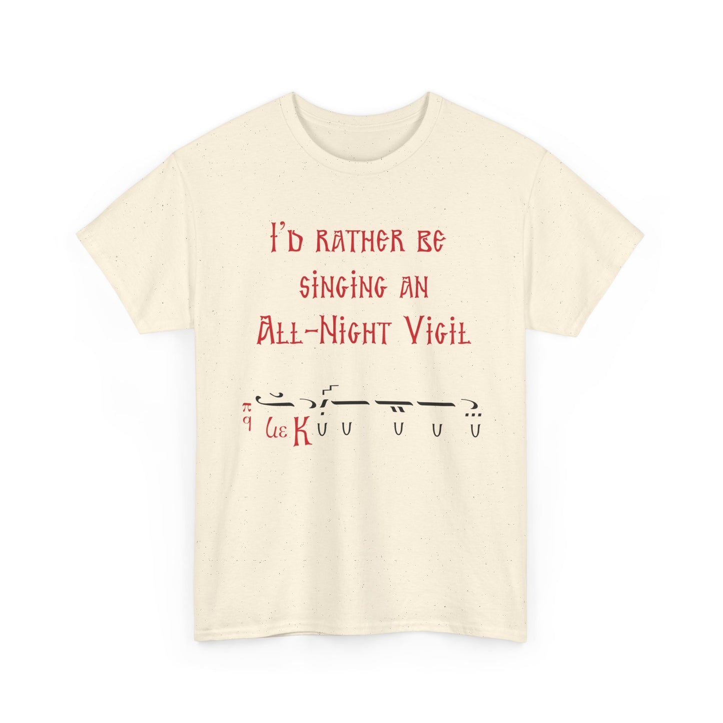 I'd Rather Be Singing An All-Night Vigil T-Shirt
